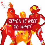 Simon Le Grec - So What (Club Mix)