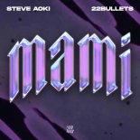 Steve Aoki & 22Bullets - Mami (Extended Mix)