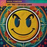 Crystal Lake & LNY TNZ - Rave Forever (Extended Mix)