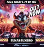 Lukas LuxBro - FCUK CRAZY LIFT UP MIX