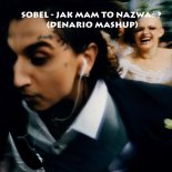 Sobel - Jak mam to nazwać ? (Denario Mashup)