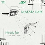 Maksim Dark - Moody Test (BOHO Remix)