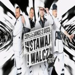 Boys & Dance 2 Disco - Wstawaj I Walcz 2024 (Extended)