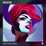 Bolster - Mind & Machines (Original Mix)