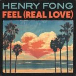 Henry Fong – Feel (Real Love)