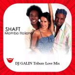 Shaft - Mambo Italiano (GALIN Tribute Love Mix)