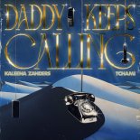 Kaleena Zanders & Tchami - DADDY KEEPS CALLING (Extended Mix)