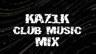 KAZ1K- Club Music Mix 2024