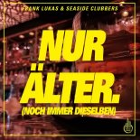 Frank Lukas & Seaside Clubbers - Nur Alter (Noch Immer Dieselben) (Hypertechno Edit)