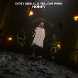 Dirty Signal & Yellow Pvnk - Honey