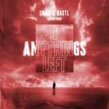 Limic Feat. BASTL - If Anythings Left (K3YN0T3 Remix)