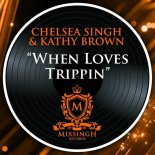 Chelsea Singh, Kathy Brown - When Loves Trippin'