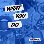 ALEXA PERL - What You Do (Club Mix)