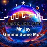 Mr Jay - Gimme Some More