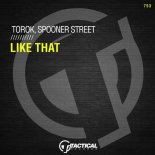 Torok, Spooner Street - Like That (Original Mix)