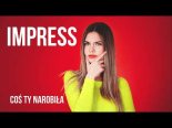 Impress - Coś Ty narobiła