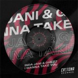 INDA JANI, Ghezz - I Wanna Take You (Extended Mix)