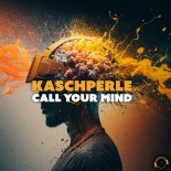 Kaschperle - Call Your Mind