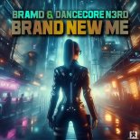 BRAMD & Dancecore N3rd - Brand New Me (Bramd Extended Mix)