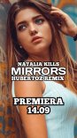 Natalia Klills - Mirrors ( HUBERTOZ  REMIX )