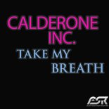 Calderone Inc. - Take My Breath (Club Mix)