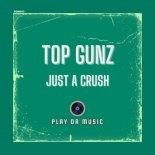 Top Gunz - Just A Crush (Extended Mix)