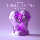 Macau - TURN ME ON (Val-El VIP Extended Mix)