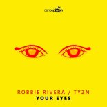 Robbie Rivera, TYZN - Your Eyes (Extended Mix)