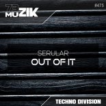 Serular - Out Of It (Original Mix)