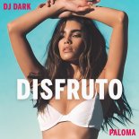 DJ Dark feat. Paloma - Disfruto