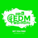 Hard EDM Workout - Set You Free (Workout Mix Edit 140 bpm)