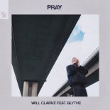 Will Clarke Feat. Blythe - Pray