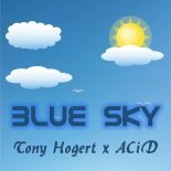 Tony Hogert x ACiD - Blue Sky