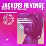 Jackers Revenge - When Will I See You Again