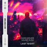 Hard Driver, Sound Rush - Last Night (Extended Mix)