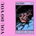 Kessin - Get In My Love