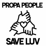 Propa People - Save Luv (Original Mix)