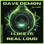 Dave Demon - I Like It Real Loud