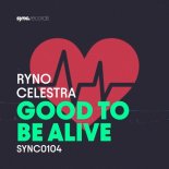 Ryno & Celestra - Good To Be Alive