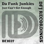 Da Funk Junkies - Just Can't Get Enough