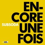 SubSoda - Encore Une Fois