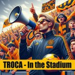 Troca - In the Stadium (DJ Club Mix)