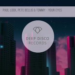 Paul Lock, Pete Bellis & Tommy - Your Eyes