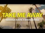 Nemanja Kostic x Bruno Steele - Take Me Away