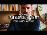 Wiktor Dyduła - Tam Słońce, Gdzie My (Tr!Fle & LOOP & Black Due REMIX)