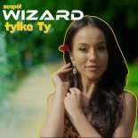 Zespół Wizard - Tylko Ty