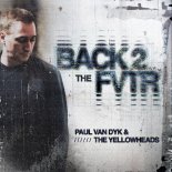 Paul van Dyk & The YellowHeads - Back 2 The FVTR