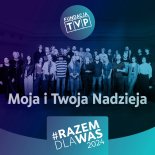 Kasia Kowalska, Organek, Natalia Szroeder, Wiktor Dyduła, Zalia, Małgorzata Ostrowska, Edyta Bartosiewicz i Inni - Moja i Twoja nadzieja