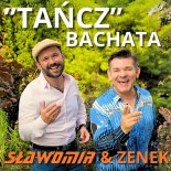 Sławomir & Zenon Martyniuk, Akcent - TAŃCZ (BACHATA)