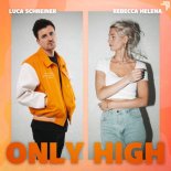 Luca Schreiner, Rebecca Helena - Only High